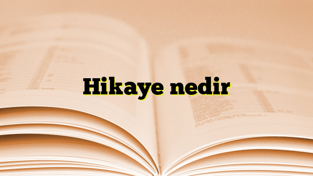 Hikaye nedir