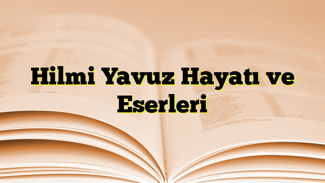 Hilmi Yavuz Hayatı ve Eserleri