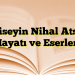 Hüseyin Nihal Atsız Hayatı ve Eserleri