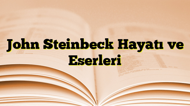 John Steinbeck Hayatı ve Eserleri