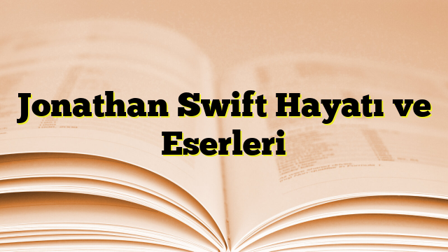 Jonathan Swift Hayatı ve Eserleri