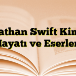 Jonathan Swift Kimdir Hayatı ve Eserleri