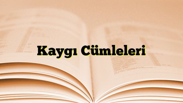 Kaygı Cümleleri