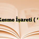 Kesme İşareti ( ‘ )