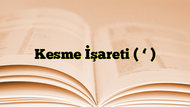 Kesme İşareti ( ‘ )