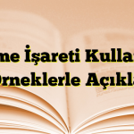 Kesme İşareti Kullanımı ve Örneklerle Açıklama