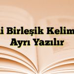 Kimi Birleşik Kelimeler Ayrı Yazılır