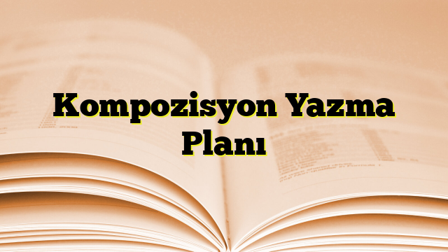 Kompozisyon Yazma Planı