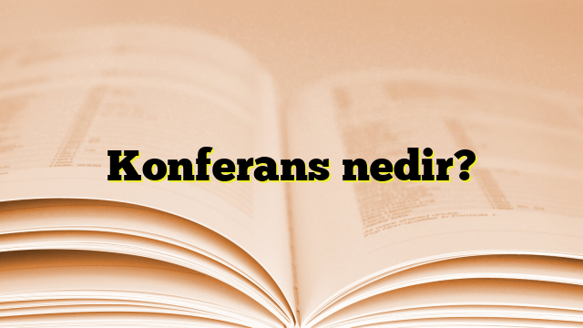 Konferans nedir?