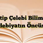 Kâtip Çelebi Bilim ve Edebiyatın Öncüsü