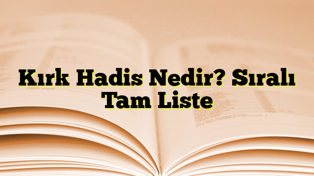 Kırk Hadis Nedir? Sıralı Tam Liste