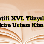 Latifi XVI. Yüzyılın Tezkire Ustası Kimdir?