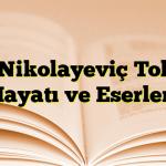 Lev Nikolayeviç Tolstoy Hayatı ve Eserleri