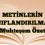 METİNLERİN SINIFLANDIRILMASI Muhteşem Özet