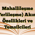 Mahallileşme (Yerlileşme) Akımı Özellikleri ve Temsilcileri