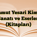 Mahmut Yesari Kimdir? Sanatı ve Eserleri (Kitapları)