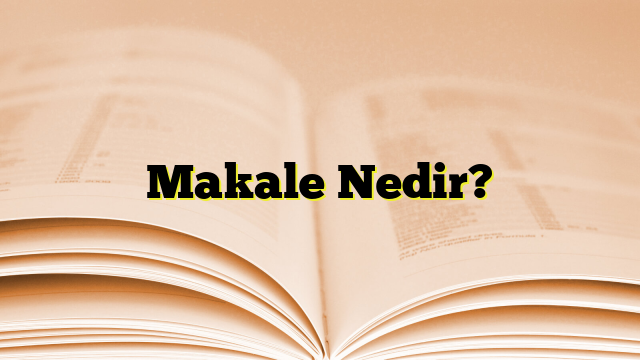 Makale Nedir?