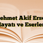 Mehmet Akif Ersoy Hayatı ve Eserleri