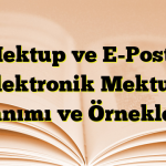 Mektup ve E-Posta (Elektronik Mektup) Tanımı ve Örnekleri