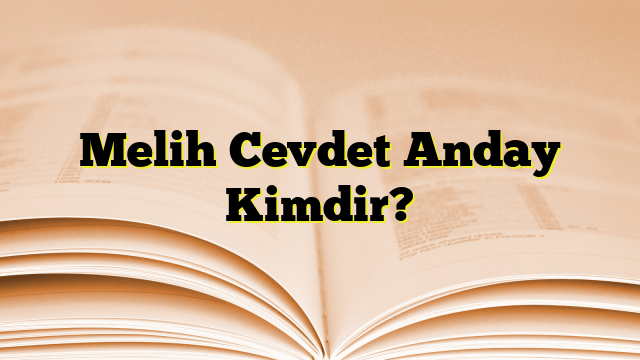 Melih Cevdet Anday Kimdir?