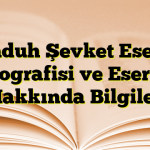 Memduh Şevket Esendal Biyografisi ve Eserleri Hakkında Bilgiler