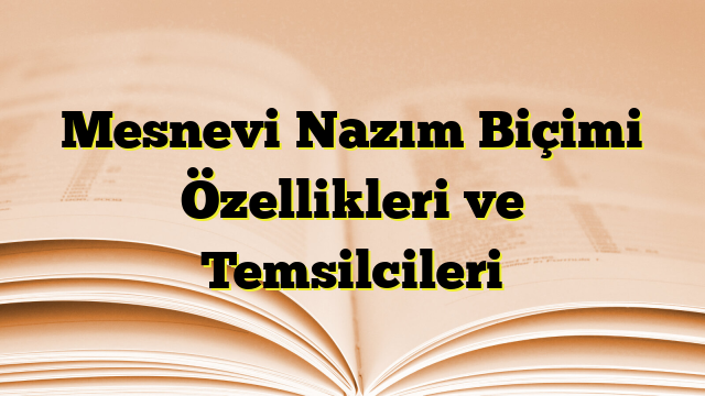 Mesnevi Nazım Biçimi Özellikleri ve Temsilcileri