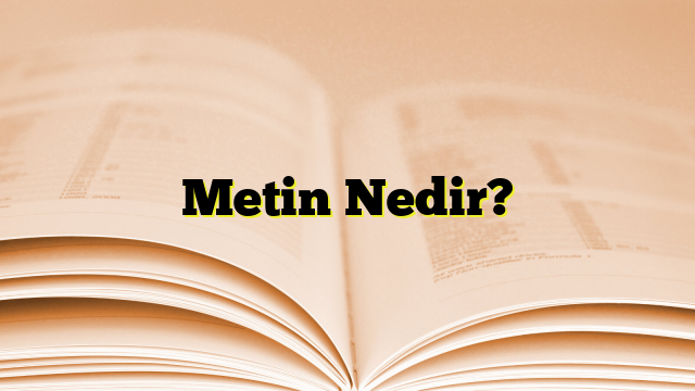 Metin Nedir?