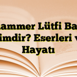 Muammer Lütfi Bahşi Kimdir? Eserleri ve Hayatı