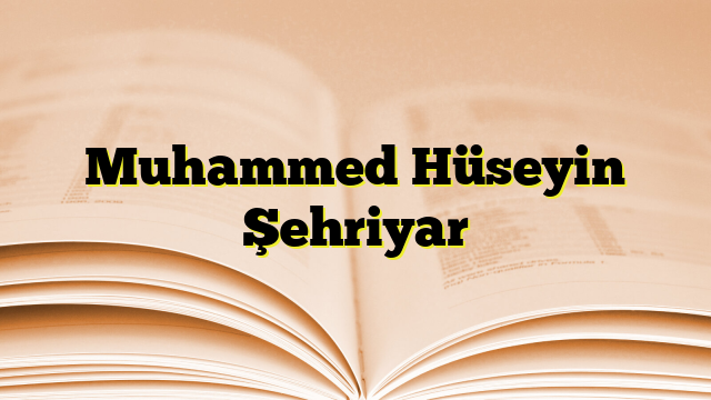 Muhammed Hüseyin Şehriyar