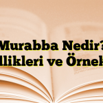 Murabba Nedir? Özellikleri ve Örnekleri