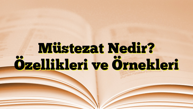 Müstezat Nedir? Özellikleri ve Örnekleri