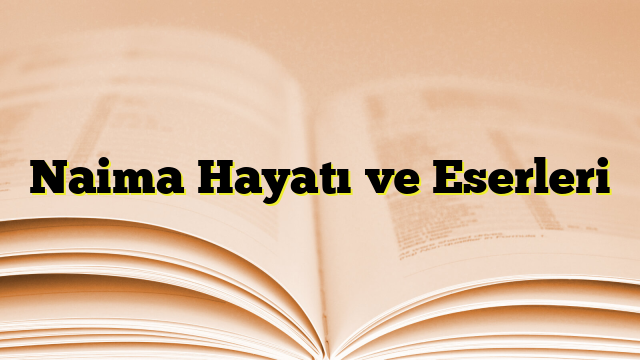 Naima Hayatı ve Eserleri