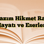 Nazım Hikmet Ran Hayatı ve Eserleri