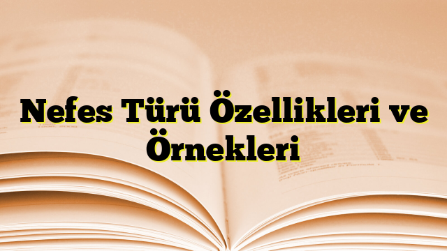 Nefes Türü Özellikleri ve Örnekleri