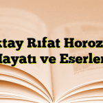 Oktay Rıfat Horozcu Hayatı ve Eserleri