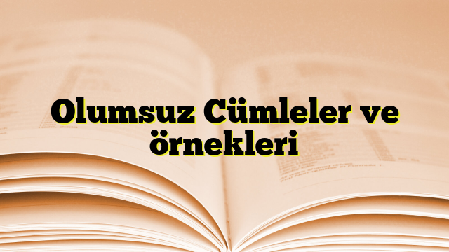 Olumsuz Cümleler ve örnekleri