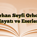 Orhan Seyfi Orhon Hayatı ve Eserleri