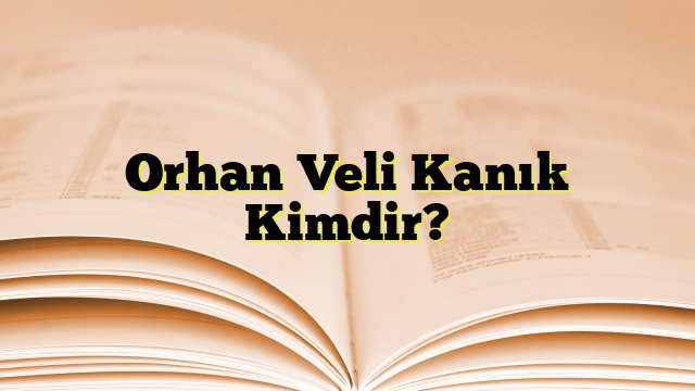 Orhan Veli Kanık Kimdir?