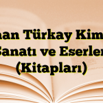 Osman Türkay Kimdir? Sanatı ve Eserleri (Kitapları)