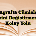 Paragrafta Cümlelerin Yerini Değiştirmenin Kolay Yolu