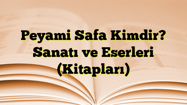 Peyami Safa Kimdir? Sanatı ve Eserleri (Kitapları)