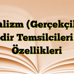 Realizm (Gerçekçilik) Nedir Temsilcileri ve Özellikleri