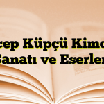 Recep Küpçü Kimdir? Sanatı ve Eserleri