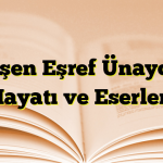 Ruşen Eşref Ünaydın Hayatı ve Eserleri