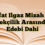 Rıfat Ilgaz Mizah ve Gerçekçilik Arasında Bir Edebi Dahi