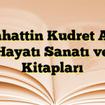 Sabahattin Kudret Aksal Hayatı Sanatı ve Kitapları