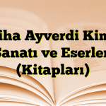 Samiha Ayverdi Kimdir? Sanatı ve Eserleri (Kitapları)