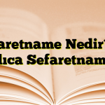 Sefaretname Nedir? ve Başlıca Sefaretnameler