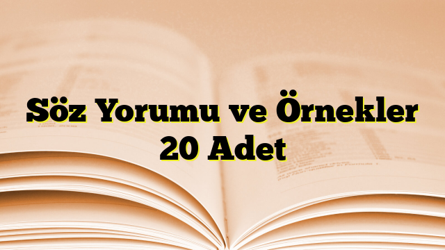 Söz Yorumu ve Örnekler 20 Adet