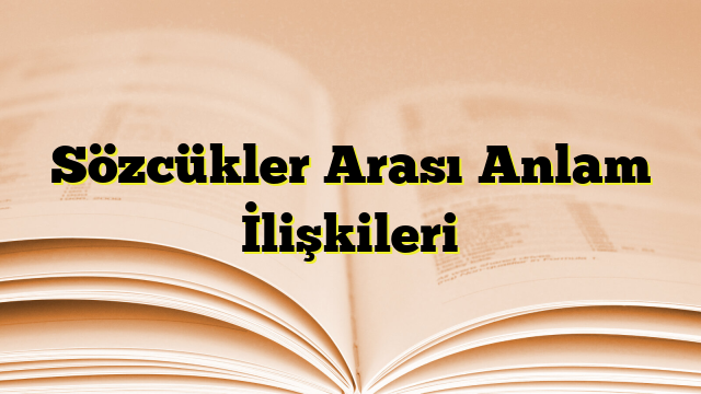 Sözcükler Arası Anlam İlişkileri